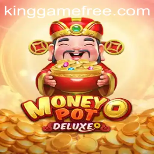 Unveiling MoneyPotDELUXE: A New Era in Gaming with 'kinggame'