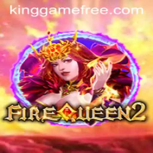 Discover FireQueen2: The Ultimate Thrill in Kinggame