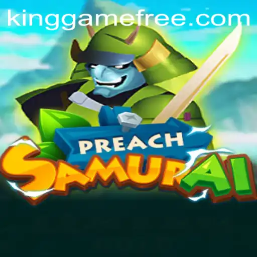 Unveiling the Mystery of PreachSamurai: The Ultimate KingGame Experience